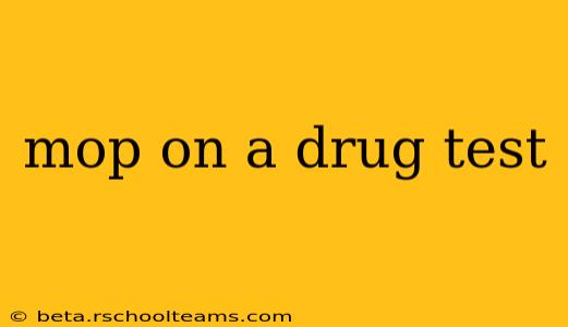 mop on a drug test