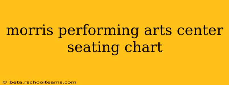 morris performing arts center seating chart