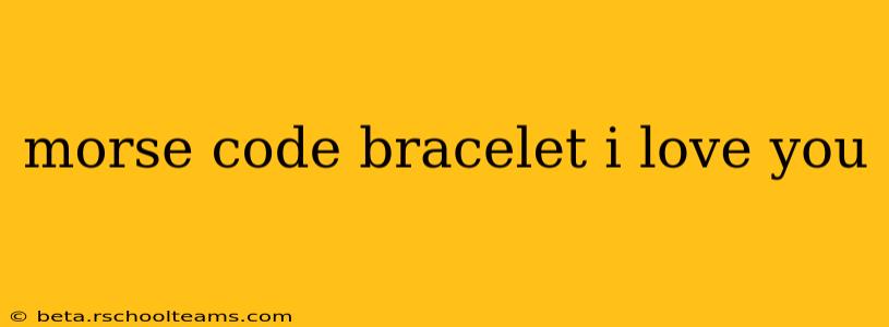 morse code bracelet i love you
