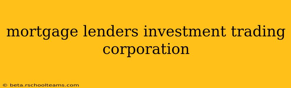 mortgage lenders investment trading corporation