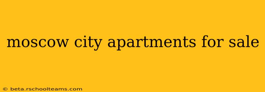 moscow city apartments for sale
