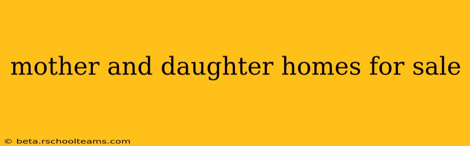 mother and daughter homes for sale
