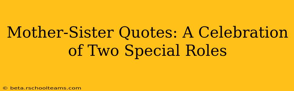 Mother-Sister Quotes: A Celebration of Two Special Roles