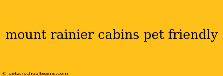 mount rainier cabins pet friendly