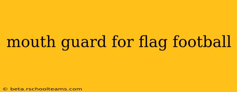 mouth guard for flag football