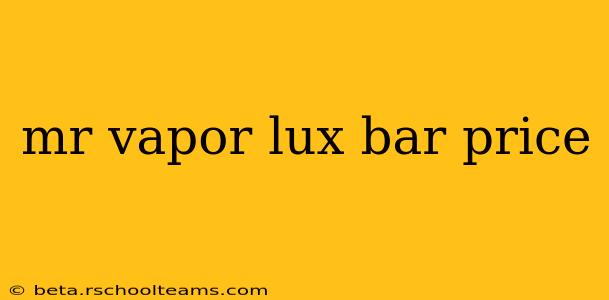 mr vapor lux bar price