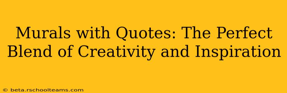 Murals with Quotes: The Perfect Blend of Creativity and Inspiration
