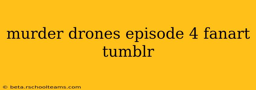 murder drones episode 4 fanart tumblr