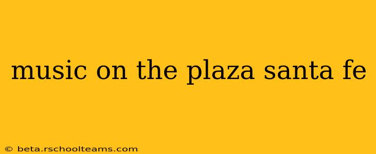 music on the plaza santa fe