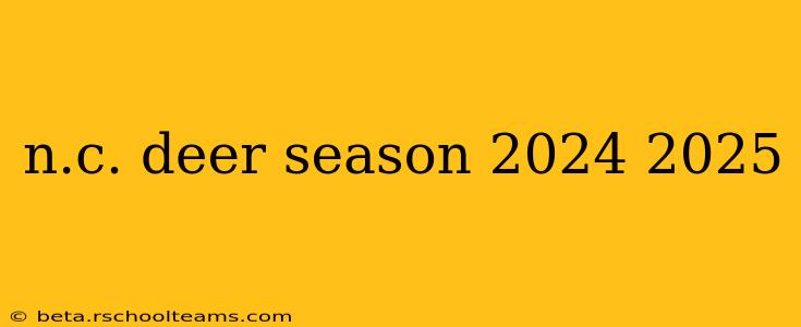 n.c. deer season 2024 2025
