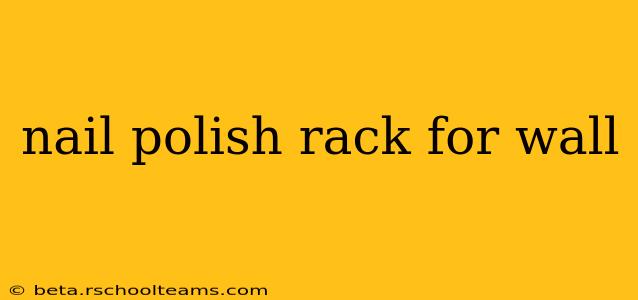 nail polish rack for wall