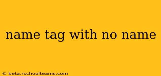 name tag with no name