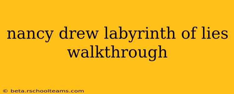 nancy drew labyrinth of lies walkthrough