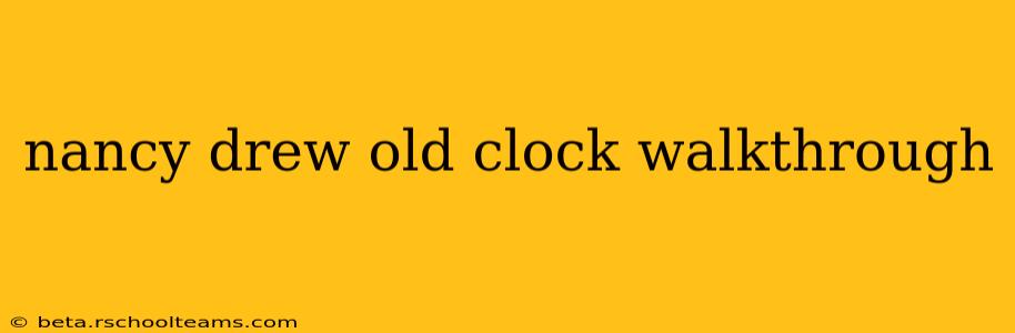 nancy drew old clock walkthrough