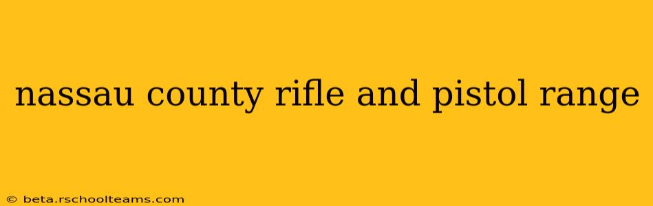 nassau county rifle and pistol range