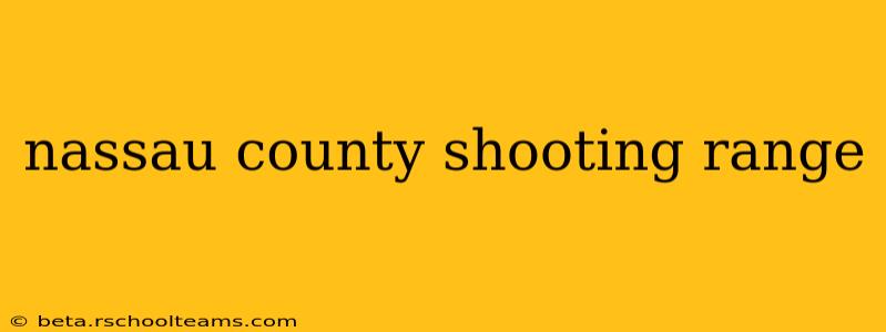 nassau county shooting range