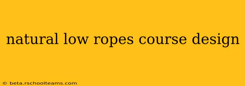 natural low ropes course design