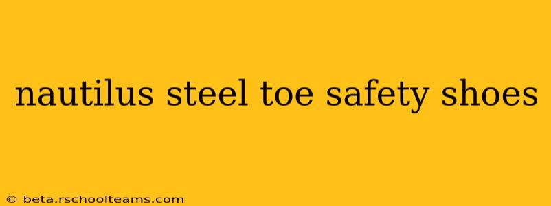 nautilus steel toe safety shoes