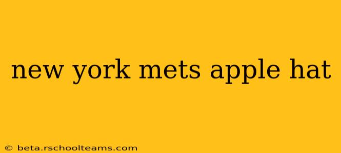 new york mets apple hat