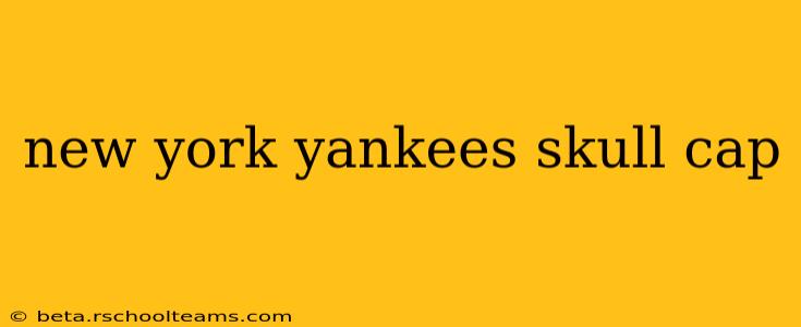new york yankees skull cap