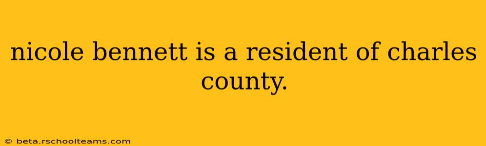 nicole bennett is a resident of charles county.