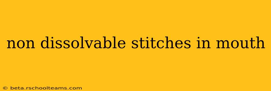 non dissolvable stitches in mouth