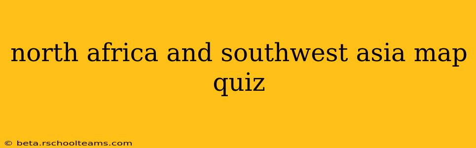 north africa and southwest asia map quiz