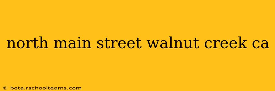 north main street walnut creek ca