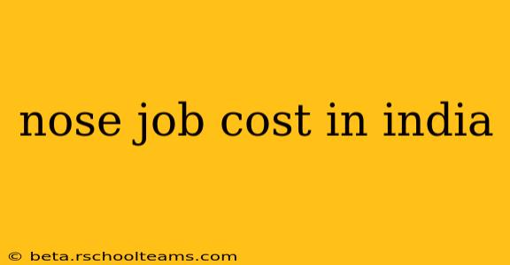 nose job cost in india