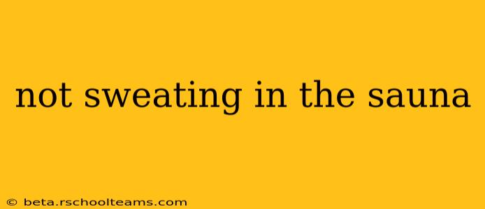not sweating in the sauna