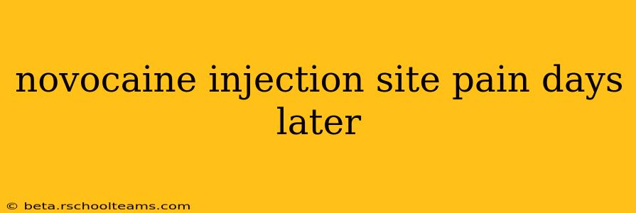 novocaine injection site pain days later