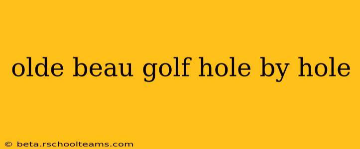 olde beau golf hole by hole
