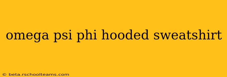 omega psi phi hooded sweatshirt