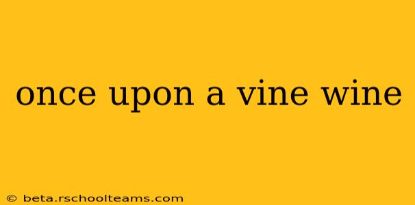 once upon a vine wine
