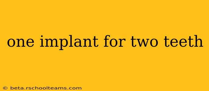 one implant for two teeth