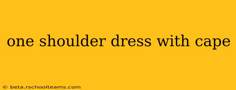 one shoulder dress with cape