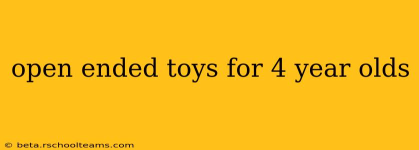 open ended toys for 4 year olds