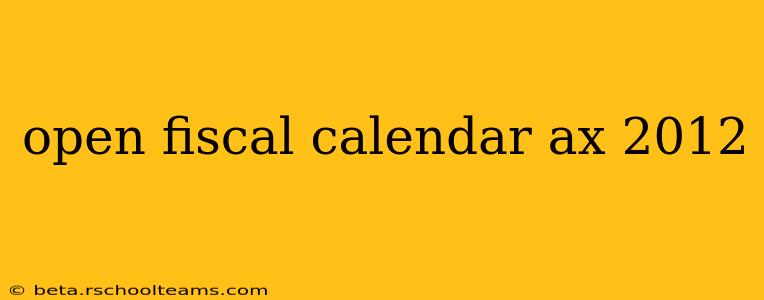 open fiscal calendar ax 2012