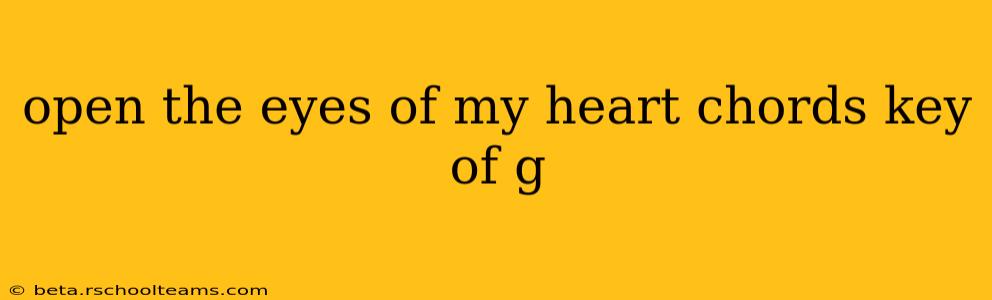 open the eyes of my heart chords key of g