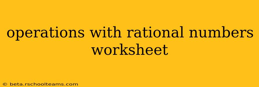 operations with rational numbers worksheet