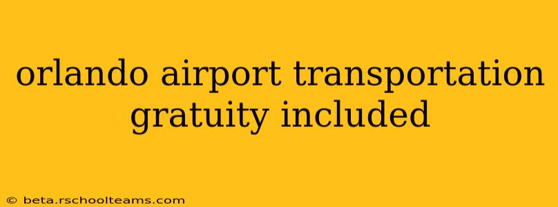 orlando airport transportation gratuity included