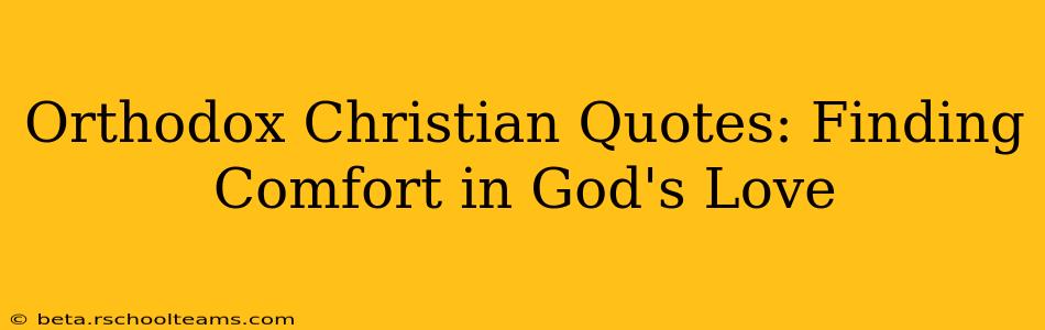 Orthodox Christian Quotes: Finding Comfort in God's Love