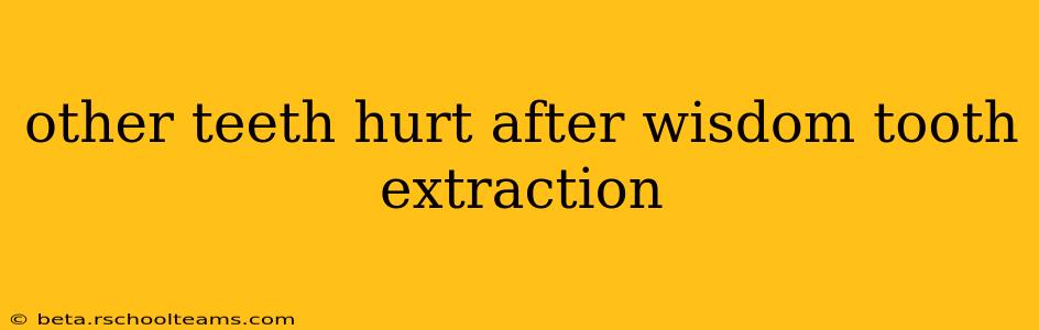 other teeth hurt after wisdom tooth extraction