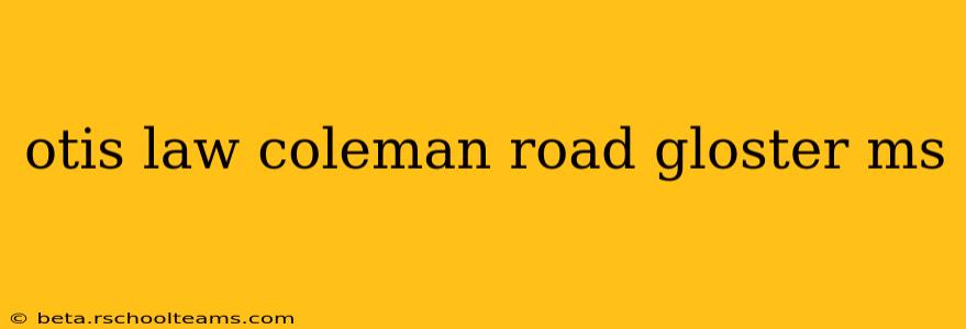 otis law coleman road gloster ms