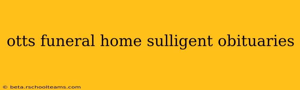 otts funeral home sulligent obituaries