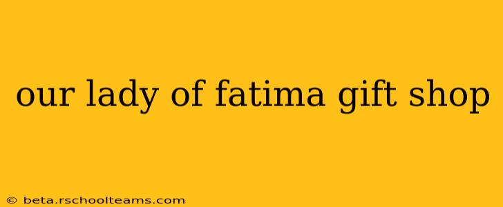 our lady of fatima gift shop