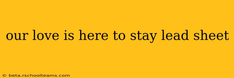 our love is here to stay lead sheet