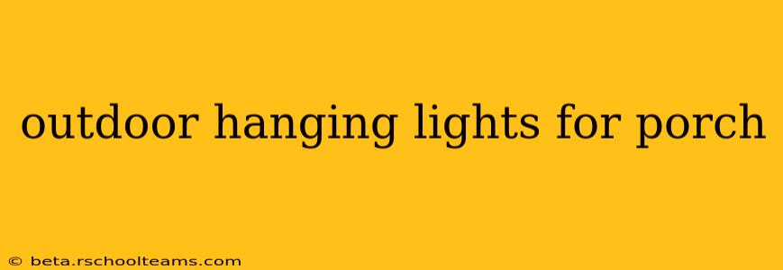 outdoor hanging lights for porch