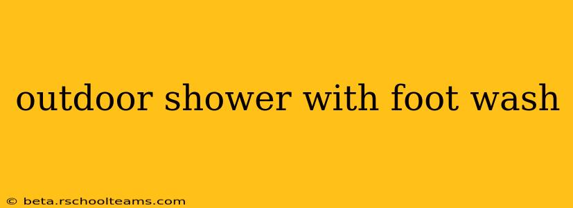 outdoor shower with foot wash