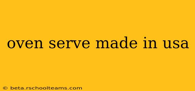 oven serve made in usa